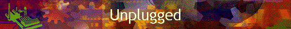 Unplugged