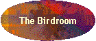 The Birdroom