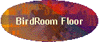 BirdRoom Floor
