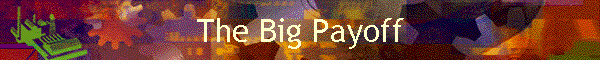 The Big Payoff
