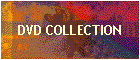 DVD COLLECTION
