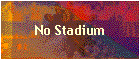 No Stadium