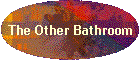 The Other Bathroom