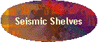 Seismic Shelves