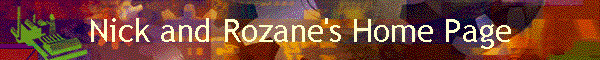Nick and Rozane's Home Page